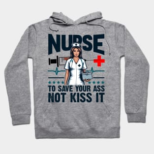 Nurse I'm here to save your ass not kiss it Hoodie